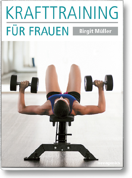 Bodybuilding Buch Cover – Krafttraining für Frauen. Autor: Birgit Müller, erschienen im Novagenics-Verlag.