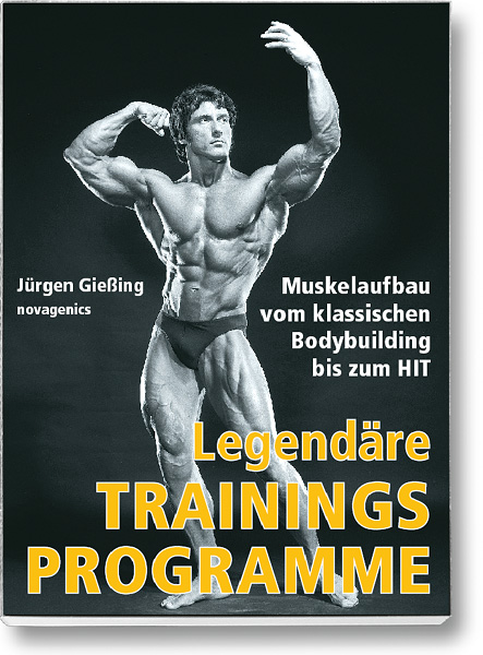 Bodybuilding Buch Cover – Legendäre Trainingsprogramme. Muskelaufbau vom klassischen Bodybuilding bis zum HIT. Autor: Jürgen Giessing, erschienen im Novagenics-Verlag.