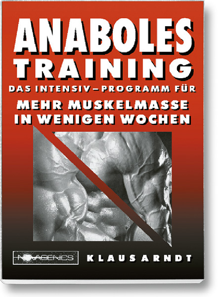 Bodybuilding Buch Cover – Anaboles Training. Das Intensiv-Programm für mehr Muskelmasse in wenigen Wochen. Autor: Klaus Arndt, erschienen im Novagenics-Verlag.