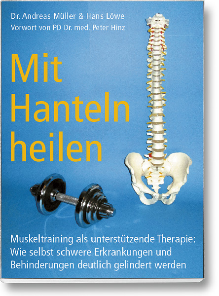 Bodybuilding Buch Cover – Mit Hanteln heilen. Muskeltraining als unterstützende Therapie bei Erkrankungen. Autor: Andreas Müller, erschienen im Novagenics-Verlag.